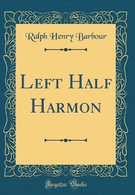 Left Half Harmon (Classic Reprint)