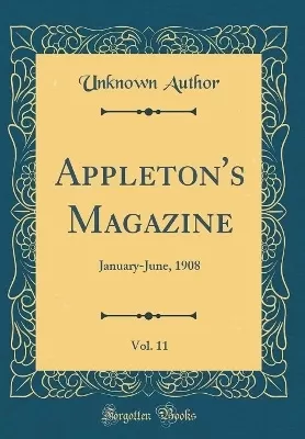 Appleton's Magazine, Vol. 11: January-June, 1908 (Classic Reprint)