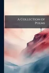 A Collection of Poems