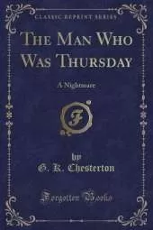 The Man Who Was Thursday: A Nightmare (Classic Reprint)