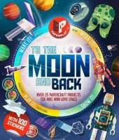 Paperplay - To the Moon and Back: Over 25 Paper Craft Projects for Kids Who Love Space