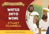 Water Into Wine: Things Jesus Did
