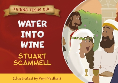 Water Into Wine: Things Jesus Did
