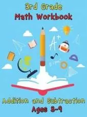 3rd Grade Math Workbook - Addition and Subtraction - Ages 8-9: Basic Math Problems, Daily Exercises to Improve Third Grade Math Skills