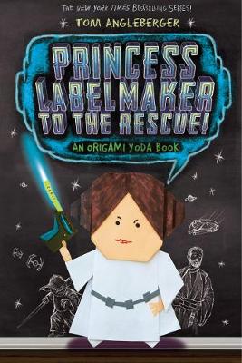 Princess Labelmaker to the Rescue!: An Origami Yoda Book