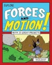 Explore Forces and Motion!: With 25 Great Projects