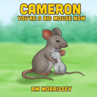 Cameron You're a Big Mouse Now