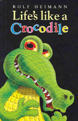 Life's Like a Crocodile