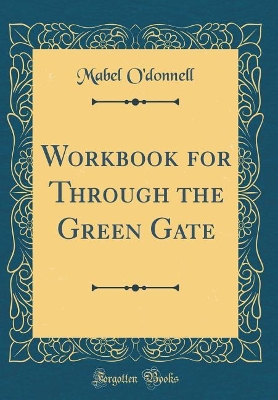 Workbook for Through the Green Gate (Classic Reprint)