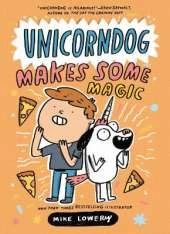 Unicorndog #2: Unicorndog Makes Some Magic: A Graphic Novel