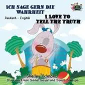 Ich Sage Gern Die Wahrheit I Love to Tell the Truth: German English Bilingual Edition