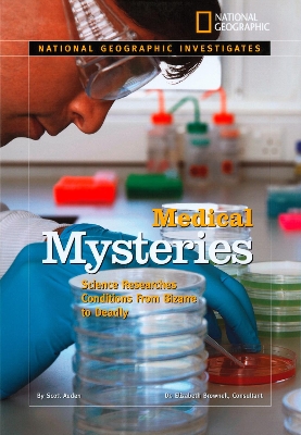 National Geographic Investigates: Medical Mysteries: Science Researches Conditions from Bizarre to Deadly
