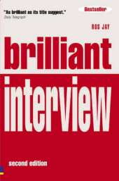 Brilliant Interview (Revised Edition): What employers want to hear and how to say it
