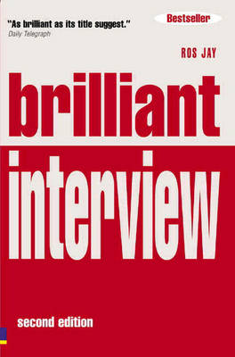 Brilliant Interview (Revised Edition): What employers want to hear and how to say it