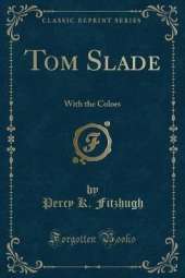 Tom Slade: With the Colors (Classic Reprint)