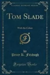 Tom Slade: With the Colors (Classic Reprint)