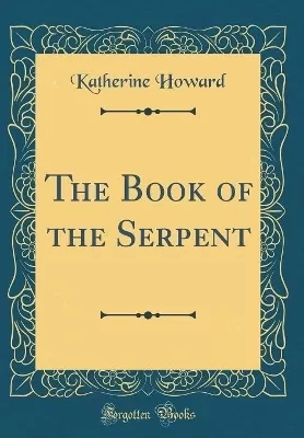 The Book of the Serpent (Classic Reprint)
