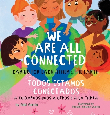 We Are All Connected/ Todos Estamos Conectados: Caring for each other & the earth