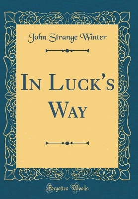 In Luck's Way (Classic Reprint)