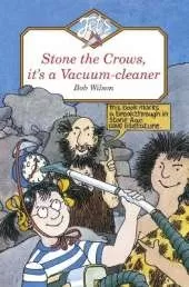 STONE THE CROWS, IT'S A VACUUM-CLEANER