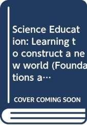 Science Education: Learning to construct a new world