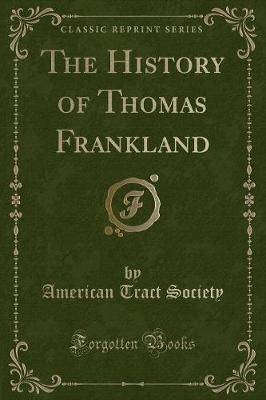 The History of Thomas Frankland (Classic Reprint)