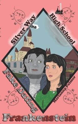 Fake Dating Frankenstein: Silver Way High School