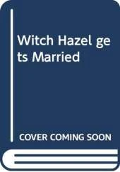Witch Hazel gets Married