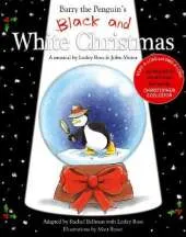 Barry the Penguin's Black and White Christmas: a musical by Lesley Ross and John-Victor