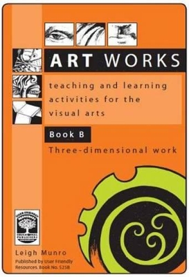 Art Works: Teaching and Learning Activities for the Visual Arts
