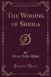 The Wooing of Sheila (Classic Reprint)