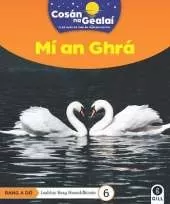 COSAN NA GEALAI Mi an Ghra: 2nd Class Non-Fiction Reader 6