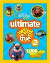 Ultimate Weird But True! 2: 1,000 Wild & Wacky Facts & Photos!