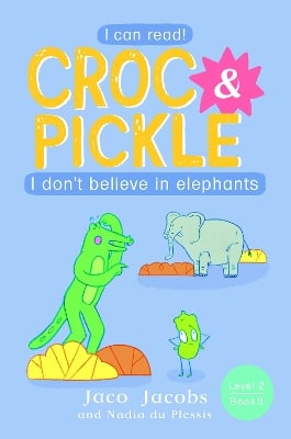 Croc & Pickle Level 2 Book 9: I don't believe in elephants
