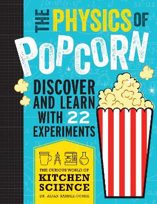 The Physics of Popcorn: Discover and Learn with 22 Experiments