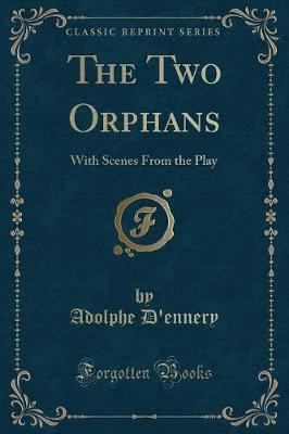 The Two Orphans: With Scenes From the Play (Classic Reprint)
