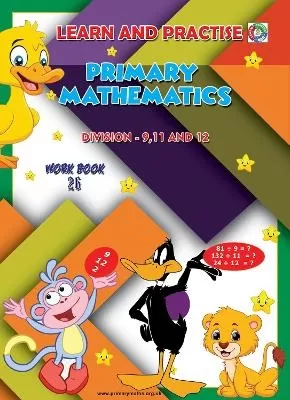 LEARN AND PRACTISE,   PRIMARY MATHEMATICS,   WORKBOOK  ~ 26: Division - 9, 11 and 12