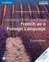 Cambridge IGCSE and O Level French as a Foreign Language Coursebook