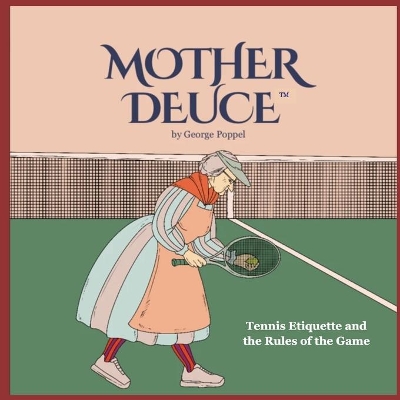 Mother Deuce: Tennis Etiqutte and the Rules of the Game