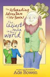 The Astounding Adventure of Mr Bowns: The Laziest Man in the World