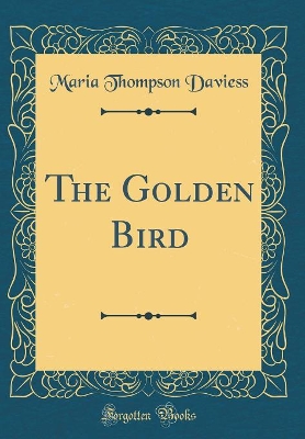 The Golden Bird (Classic Reprint)