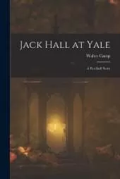 Jack Hall at Yale: A Football Story