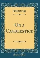 On a Candlestick (Classic Reprint)