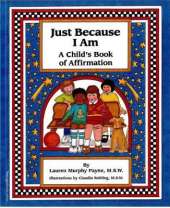 Just Because I Am: A Child's Book Of Affirmation
