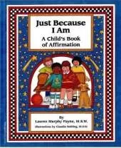 Just Because I Am: A Child's Book Of Affirmation