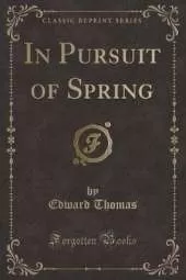 In Pursuit of Spring (Classic Reprint)