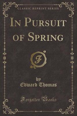 In Pursuit of Spring (Classic Reprint)