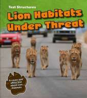 Lion Habitats Under Threat: A Cause and Effect Text