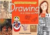 Drawing is a Class Act, Years 1-2: A Skills-based Approach to Drawing