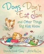 Dogs Don't Eat Jam: And Other Things Big Kids Know